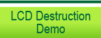 Demonstration of LCD destruction